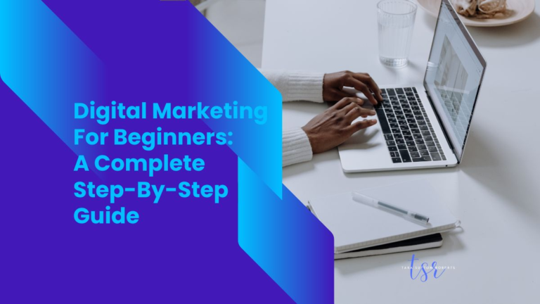 Digital Marketing for Beginners: A Complete Step-by-Step Guide