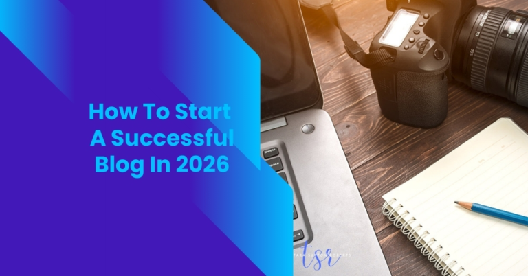 How To Start A Successful Blog In 2026